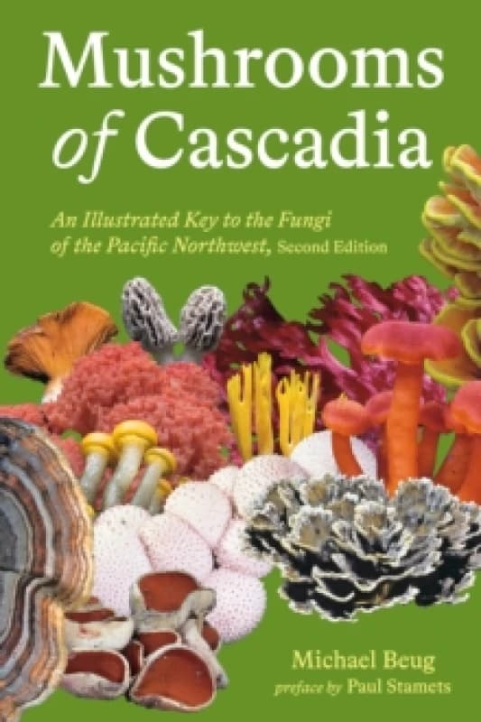 Mushrooms of Cascadia : An Illustrated Key to the Fungi of the Pacific Northwest Paperback / softback
