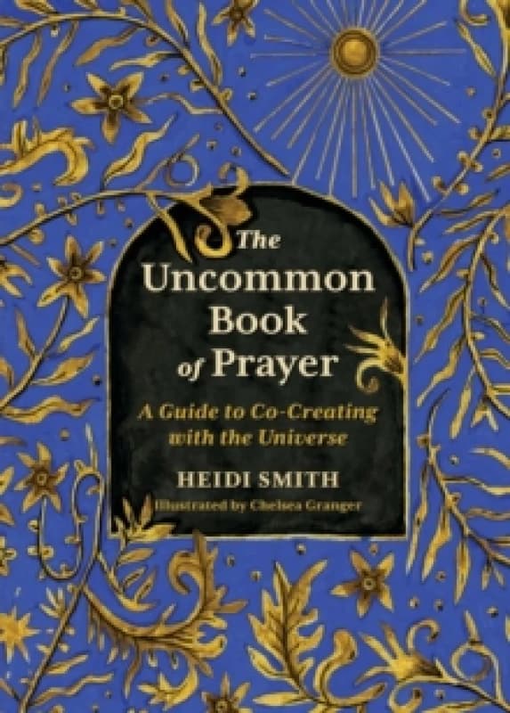 The Uncommon Book of Prayer. Hardback. By Heidi Smith Books