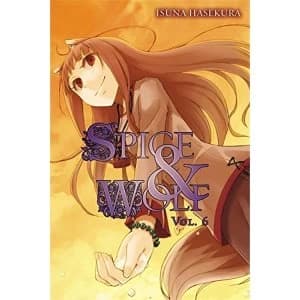 Spice and Wolf, Vol. 6 (light novel) by Isuna Hasekura (Paperback, 2012)
