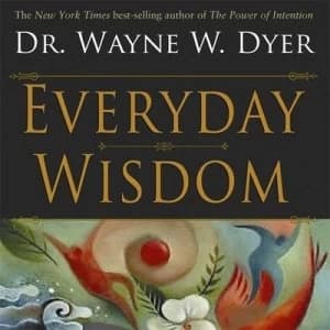 Everyday Wisdom by Wayne W. Dyer Paperback