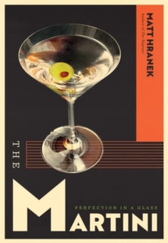 The Martini : Perfection in a Glass Hardback
