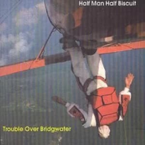 Trouble Over Bridgwater by Half Man Half Biscuit CD Album