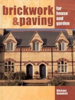 Brickwork and Paving for House and Garden by Michael Hammett Hardback