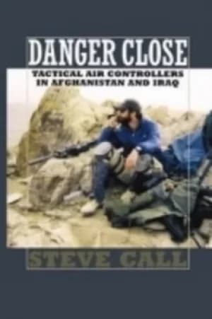 Danger Close by Steve Call