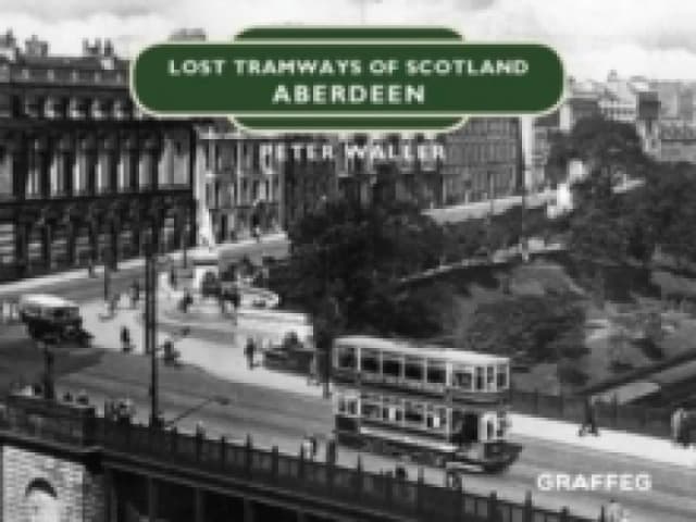 Lost Tramways of Scotland: Aberdeen Hardback