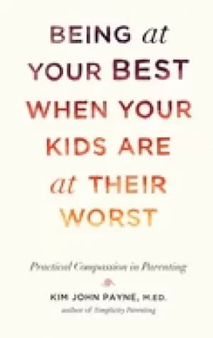 being at your best when your kids are at their worst practical compassion i