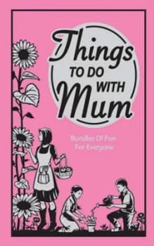 Things to Do with Mum by Alison Maloney Hardback