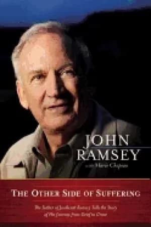 other side of suffering the father of jonbenet ramsey tells the story of hi