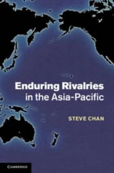 Enduring Rivalries in the Asia-Pacific by Steve Chan Hardback