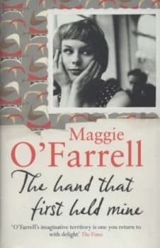 The Hand That First Held Mine by Maggie O Farrell Hardback
