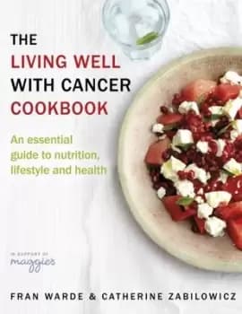 The living well with cancer cookbook by Fran Warde