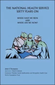 National Health Service Sixty Years on by John F Thompson Book