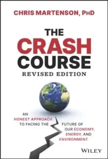 The Crash Course - An Honest Approach to Facing the Future of Our Economy, Energy, and Environment , Revised Edition