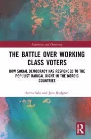 The Battle Over Working-Class Voters How Social Democracy has Responded to the Populist Radical Right in the Nordic Countries