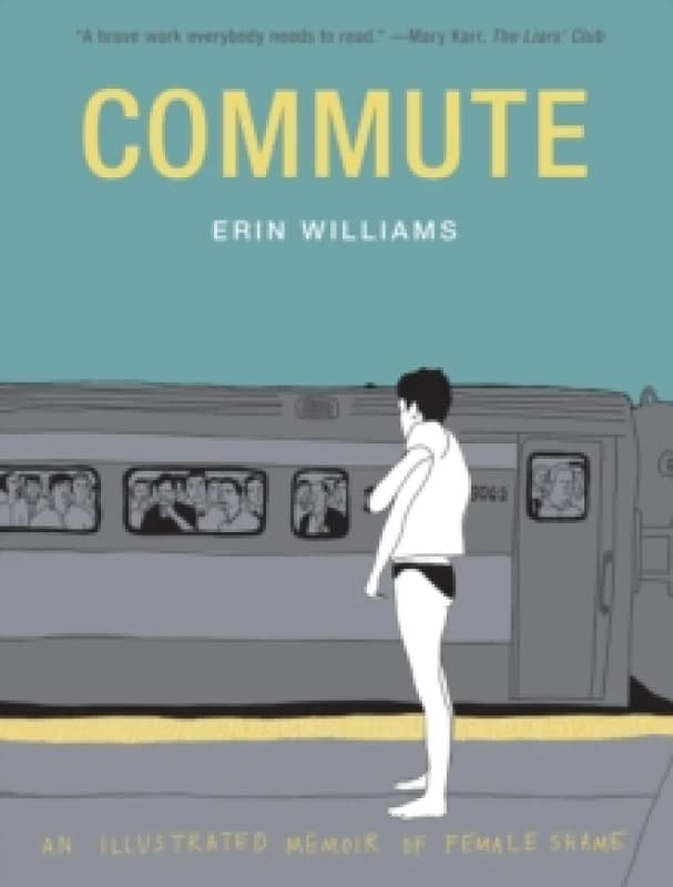 Commute : An Illustrated Memoir of Shame Paperback / softback