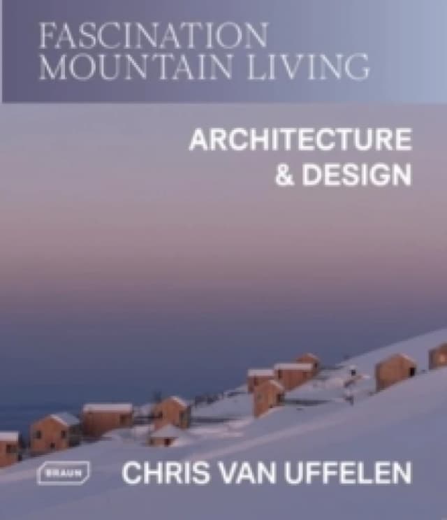 Fascination Mountain Living : Architecture & Design Hardback