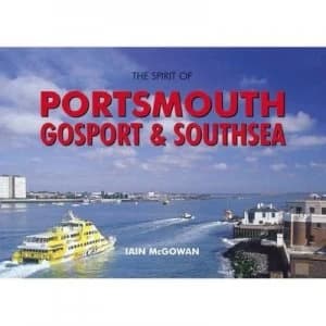 The Spirit of Portsmouth Gosport and Southsea Hardback
