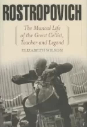 rostropovich the musical life of the great cellist teacher and legend