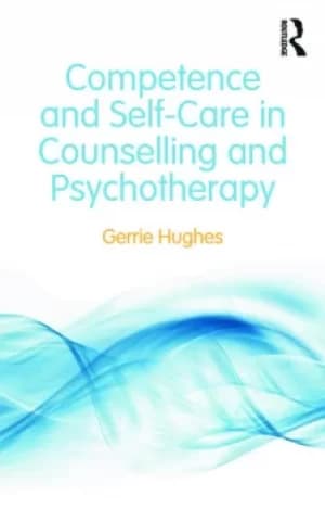 Competence and Self-Care in Counselling and Psychotherapy