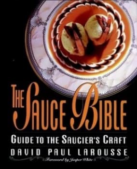 The Sauce Bible by David P Larousse Hardback