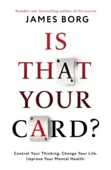 Is That Your Card? Control Your Thinking. Change Your Life. Improve Your Mental Health.