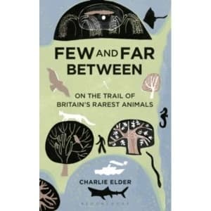 Few and Far Between: On the Trail of Britains Rarest Animals by Charlie Elder (Paperback, 2016)
