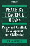 peace by peaceful means peace and conflict development and civilization