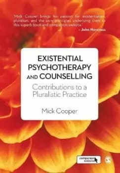 Existential Psychotherapy and Counselling by Mick Cooper
