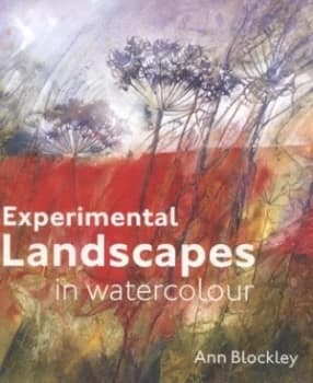 Experimental Landscapes in Watercolour by Ann Blockley Hardback