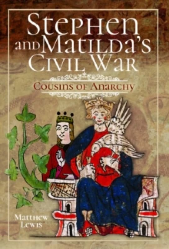 Stephen and Matilda's Civil War : Cousins of Anarchy Paperback / softback