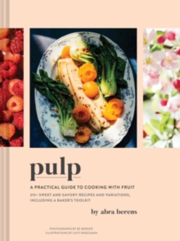 Pulp : A Practical Guide to Cooking with Fruit Hardback