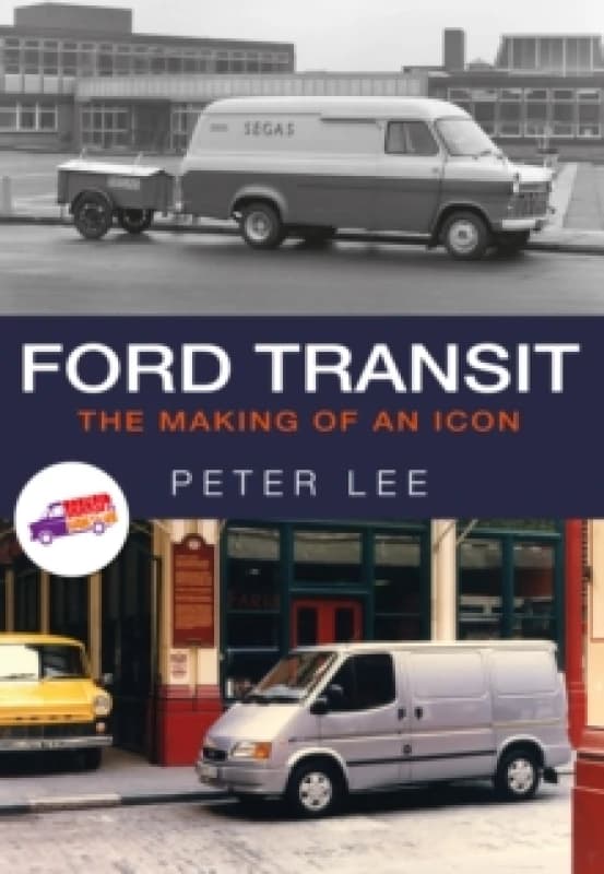 Ford Transit : The Making of an Icon Paperback / softback