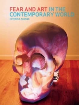 Fear and Art in the Contemporary World by Caterina Albano Book