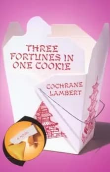 Three fortunes in one cookie by Cochrane Lambert