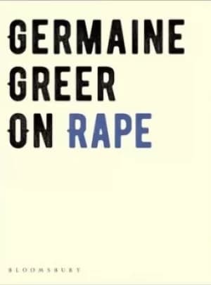 On rape by Germaine Greer