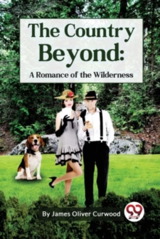 The Country Beyond : A Romance of the Wilderness Paperback / softback