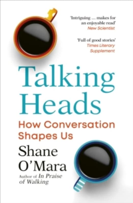 Talking Heads : How Conversation Shapes Us Paperback / softback