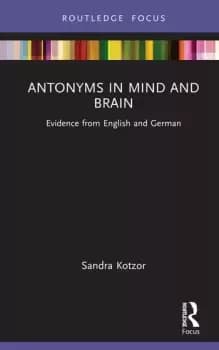 Antonyms in Mind and BrainEvidence from English and German
