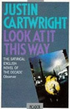 Look at It This Way by Justin Cartwright Book