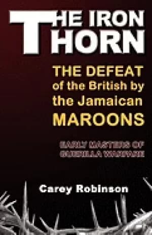 iron torn the defeat of the british by the jamaican maroons