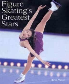 Figure Skatings Greatest Stars by Steve Milton Book