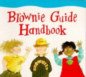 Brownie Guide Handbook by Lynda Neilands and Vronwyn M Thompson and Caroline Arthur and Kathryn Cleary and Jan Lewis and Teresa Foster and Lucy Su and