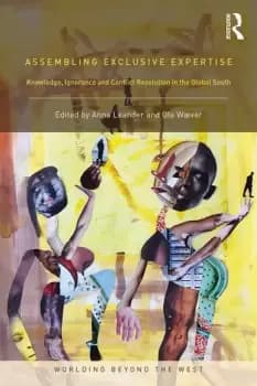 Assembling Exclusive ExpertiseKnowledge Ignorance and Conflict Resolution in the Global South