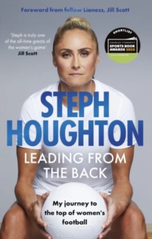 Leading From The Back : The autobiography of former Lionesses & Man City captain and womens sports champion, footballer Steph Houghton Paperback / so