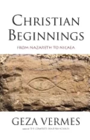 christian beginnings from nazareth to nicaea