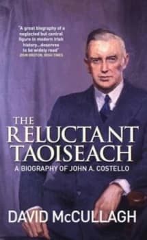 The Reluctant Taoiseach by David Mccullagh Paperback