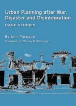 Urban Planning After War Disaster and Disintegration by John R Yarwood Hardback