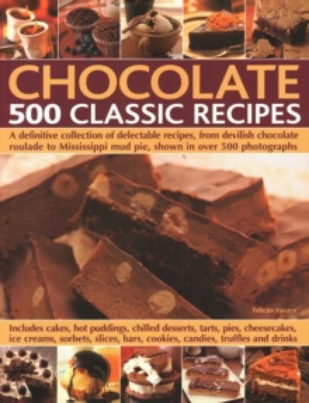Chocolate: 500 Classic Recipes : A definitive collection of delectable recipes, from devilish chocolate roulade to Mississippi mud pie, shown in over
