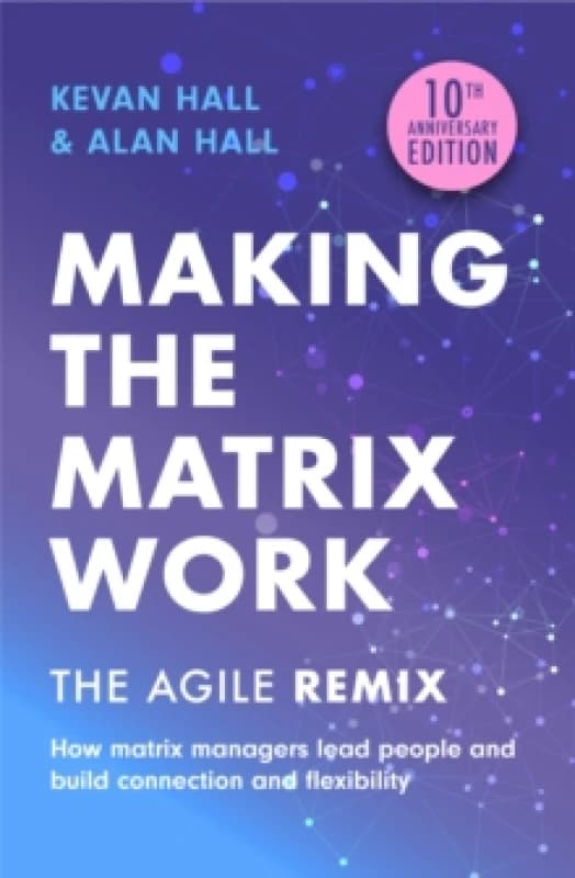 Making the Matrix Work, 2nd edition : The Agile Remix Paperback / softback