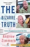 bizarre truth culinary misadventures around the globe